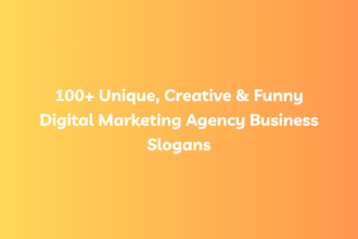 100+ Unique, Creative & Funny Digital Marketing Agency Business Slogans